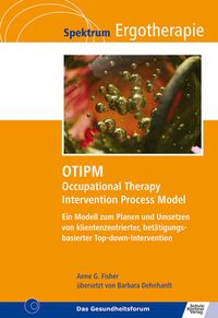 Bild vom Artikel OTIPM Occupational Therapy Intervention Process Model vom Autor Anne G. Fisher