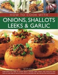 Produktbild: Glover, B: How to Cook with Onions, Shallots, Leeks & Garlic