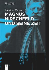Bild vom Artikel Magnus Hirschfeld und seine Zeit vom Autor Manfred Herzer
