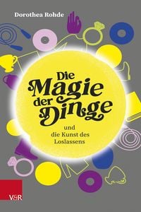 Produktbild: Die Magie der Dinge und die Kunst des Loslassens