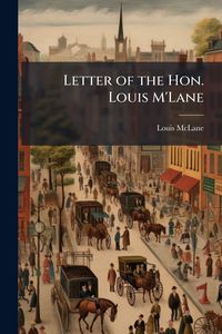 Produktbild: Letter of the Hon. Louis M'Lane