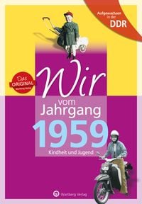 Produktbild: Aufgewachsen in der DDR - Wir vom Jahrgang 1959 - Kindheit und Jugend