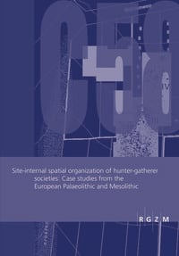 Produktbild: Site-internal spatial organization of hunter-gatherer societies: Case studies from the European Palaeolithic and Mesolithic