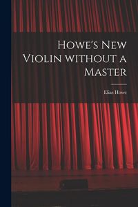 Produktbild: Howe's New Violin Without a Master