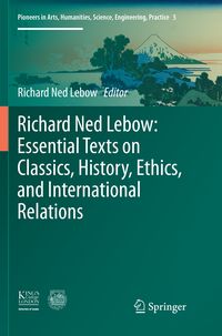 Produktbild: Richard Ned Lebow: Essential Texts on Classics, History, Ethics, and International Relations