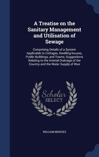 Produktbild: A Treatise on the Sanitary Management and Utilisation of Sewage