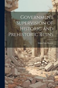 Produktbild: Government Supervision of Historic and Prehistoric Ruins