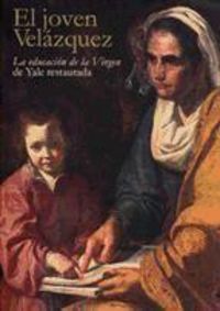 Produktbild: Marciari, J: Joven Vel&aacute;zquez : "La educaci&oacute;n de la Virgen" d