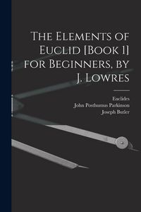 Produktbild: The Elements of Euclid [Book 1] for Beginners, by J. Lowres