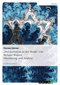 Produktbild: "Das Judentum in der Musik" von Richard Wagner. Einordnung und Analyse