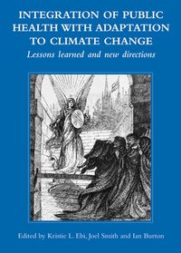 Produktbild: Integration of Public Health with Adaptation to Climate Change: Lessons Learned and New Directions