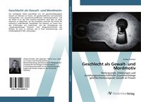 Produktbild: Geschlecht als Gewalt- und Mordmotiv