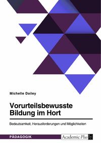 Produktbild: Vorurteilsbewusste Bildung im Hort. Bedeutsamkeit, Herausforderungen und M&ouml;glichkeiten