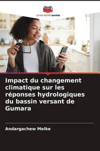 Produktbild: Impact du changement climatique sur les r&eacute;ponses hydrologiques du bassin versant de Gumara