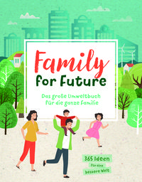 Bild vom Artikel Family for Future. Das große Umweltbuch für die ganze Familie vom Autor 