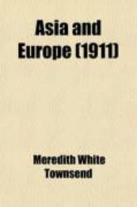 Produktbild: Asia and Europe; Studies Presenting the Conclusions Formed by the Author in a Long Life Devoted to the Subject of the Relations Between Asia