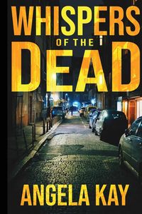 Bild vom Artikel Whispers of the Dead vom Autor Angela Kay