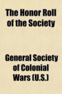 Produktbild: The Honor Roll of the Society; Services of Members of the Society During the World War, 1917-1918