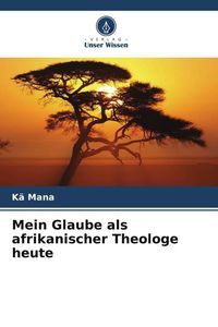 Produktbild: Mein Glaube als afrikanischer Theologe heute