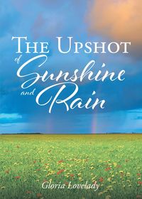 Bild vom Artikel The Upshot of Sunshine and Rain vom Autor Gloria Lovelady
