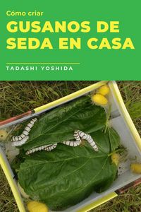Produktbild: C&oacute;mo criar gusanos de seda en casa