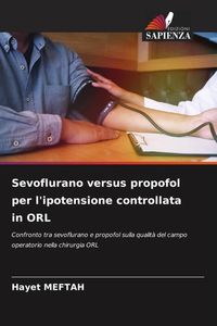 Produktbild: Sevoflurano versus propofol per l'ipotensione controllata in ORL