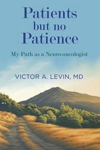 Produktbild: Patients but no Patience. My Path as a Neuro-oncologist