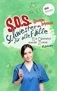 Produktbild: SOS - Schwestern f&uuml;r alle F&auml;lle - Band 2: Ein Oberarzt macht Zicken