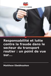 Produktbild: Responsabilit&eacute; et lutte contre la fraude dans le secteur du transport routier : un point de vue sur...