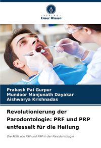 Produktbild: Revolutionierung der Parodontologie: PRF und PRP entfesselt f&uuml;r die Heilung