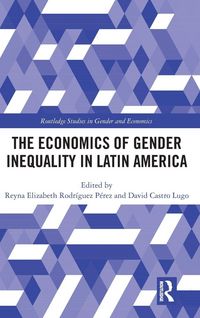 Produktbild: The Economics of Gender Inequality in Latin America
