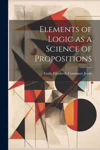 Produktbild: Elements of Logic as a Science of Propositions