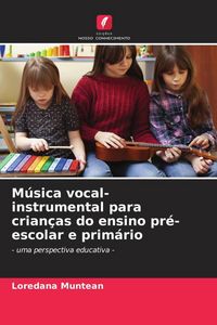 Produktbild: M&uacute;sica vocal-instrumental para crian&ccedil;as do ensino pr&eacute;-escolar e prim&aacute;rio