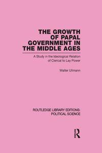 Produktbild: The Growth of Papal Government in the Middle Ages (Routledge Library Editions