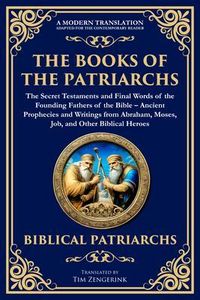 Produktbild: The Books of the Patriarchs - The Secret Testaments and Final Words of the Founding Fathers of the Bible