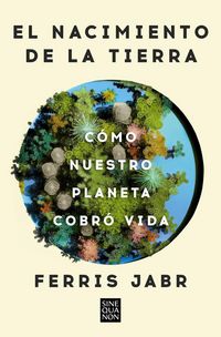 Produktbild: El Nacimiento de la Tierra: C&oacute;mo Nuestro Planeta Cobr&oacute; Vida / Becoming Earth: How Our Planet Came to Life