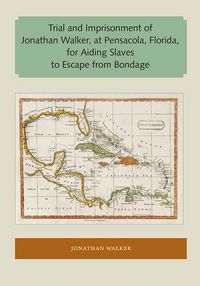 Produktbild: Trial and Imprisonment of Jonathan Walker, at Pensacola, Florida, for Aiding Slaves to Escape from Bondage