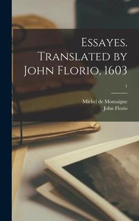 Produktbild: Essayes. Translated by John Florio, 1603; 1