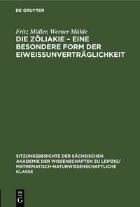 Produktbild: Die Z&ouml;liakie &ndash; Eine besondere Form der Eiweissunvertr&auml;glichkeit