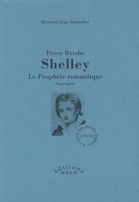 Produktbild: Percy Bysshe Shelley : le proph&egrave;te romantique : biographie