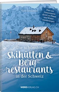 Produktbild: Die sch&ouml;nsten Skih&uuml;tten & Bergrestaurants in der Schweiz