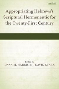 Produktbild: Appropriating Hebrews's Scriptural Hermeneutic for the Twenty-First Century