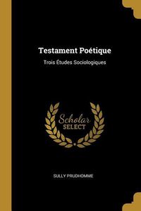 Produktbild: Testament Po&eacute;tique: Trois &Eacute;tudes Sociologiques
