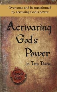 Produktbild: Activating God's Power in Tam Thang: Overcome and be transformed by accessing God's power