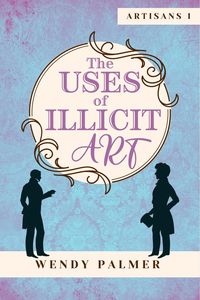 Produktbild: The Uses of Illicit Art (Artisans, #1)