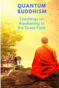 Produktbild: Quantum Buddhism - Teachings on Awakening to the Great Field