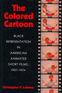 Produktbild: The Colored Cartoon: Black Representation in American Animated Short Films, 1907-1954