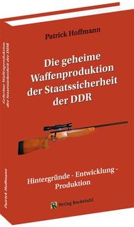Produktbild: Die geheime Waffenproduktion der Staatssicherheit der DDR