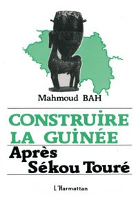 Produktbild: Construire la Guin&eacute;e apr&egrave;s S&eacute;kou Tour&eacute;