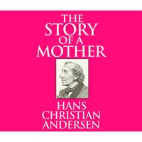 Bild vom Artikel The Story of a Mother (Unabridged) vom Autor Hans Christian Andersen